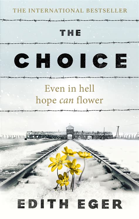 The Choice by Edith Eger, a Holocaust survivor .